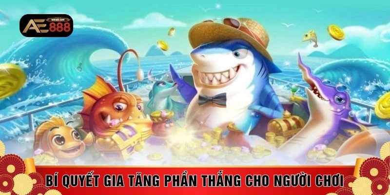 Bí quyết gia tăng phần thắng cho người chơi 