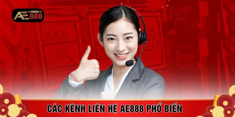 Các kênh liên hệ AE888 phổ biến 