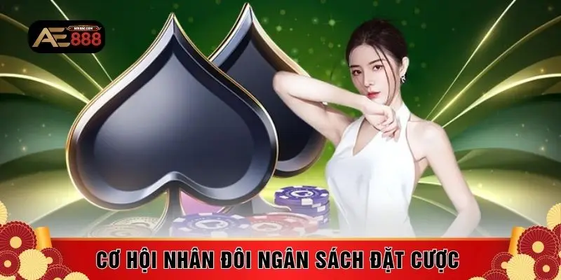 Cơ hội nhân đôi ngân sách đặt cược 