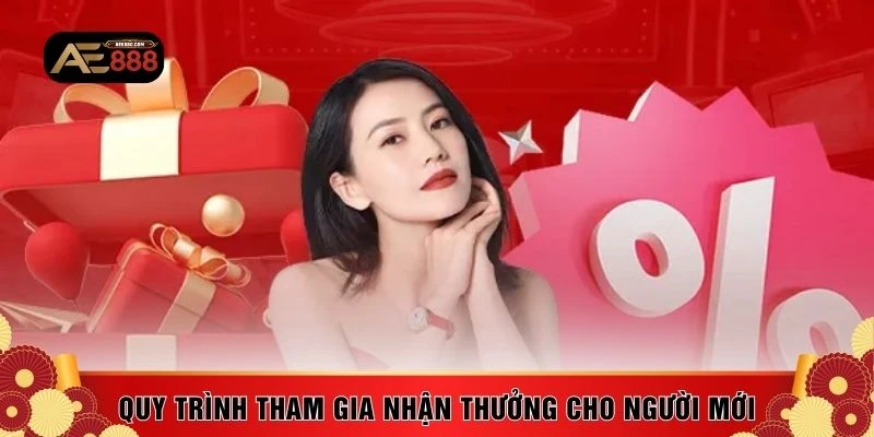 Quy trình tham gia nhận thưởng cho người mới 